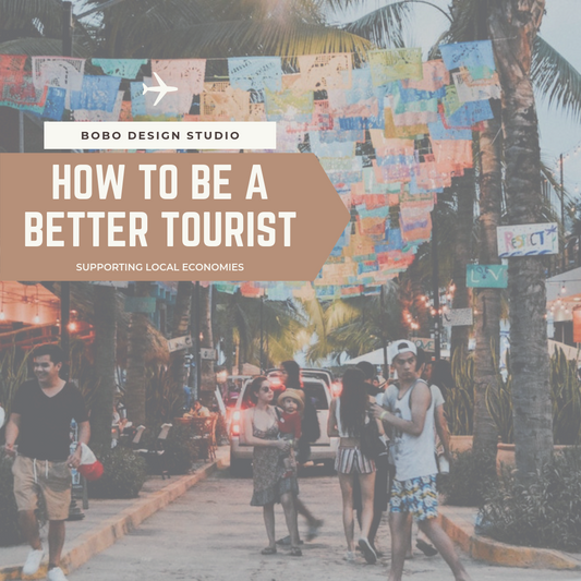 How to be a Better Tourist- Supporting Local Economies
