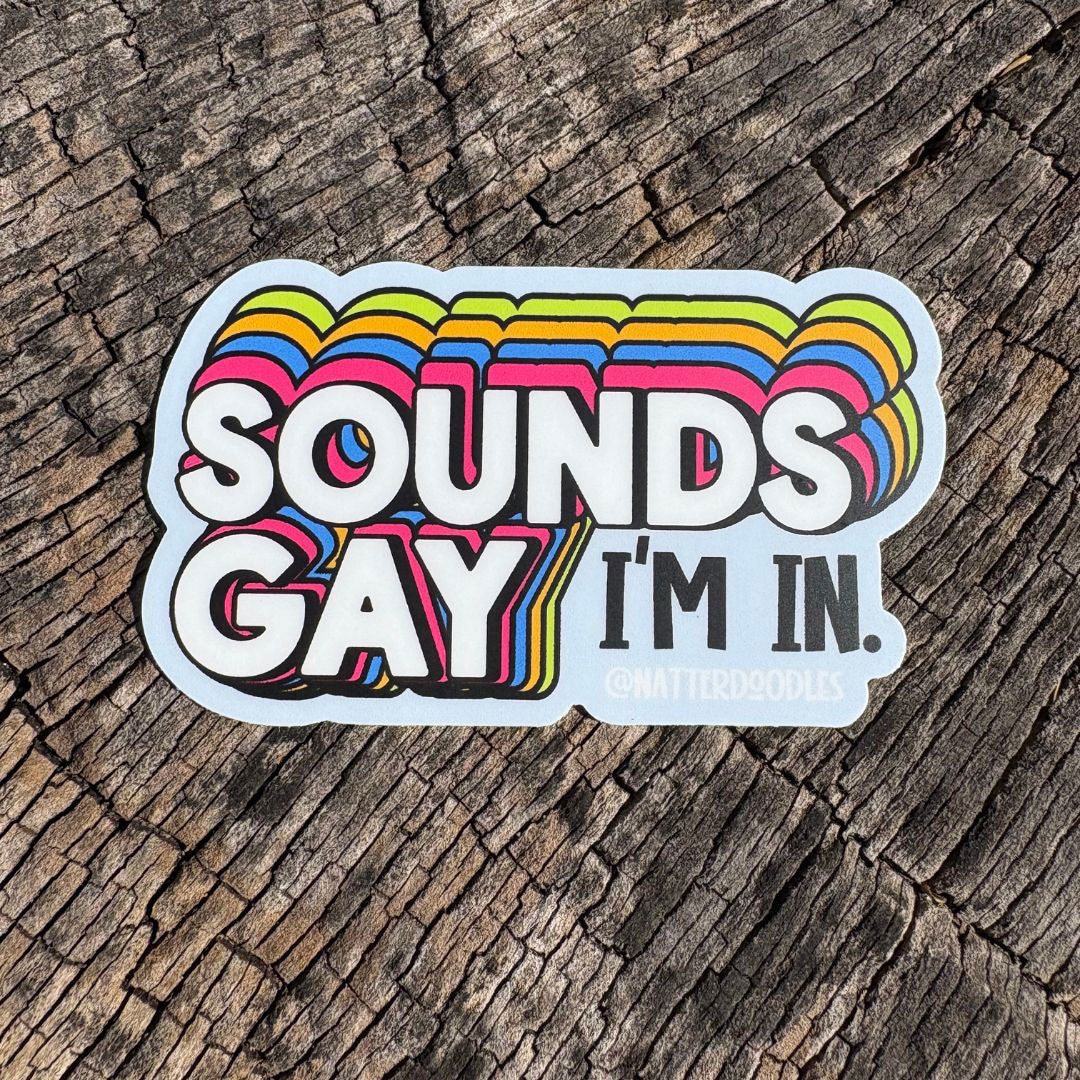 Sounds Gay- I'm In Vinyl Sticker