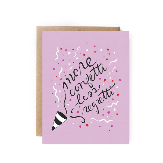 More Confetti- Less Regretti - Birthday Congratulations Card