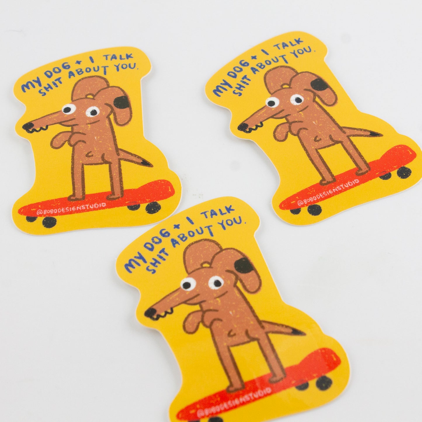 My Dog and I Talk Shit About You Vinyl Sticker