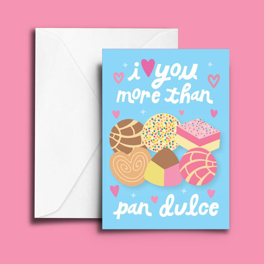 I love you more than Pan Dulce - Greeting Card - YAY Itzel