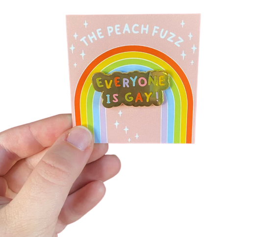 Everyone Is Gay! - Enamel Pin - The Peach Fuzz