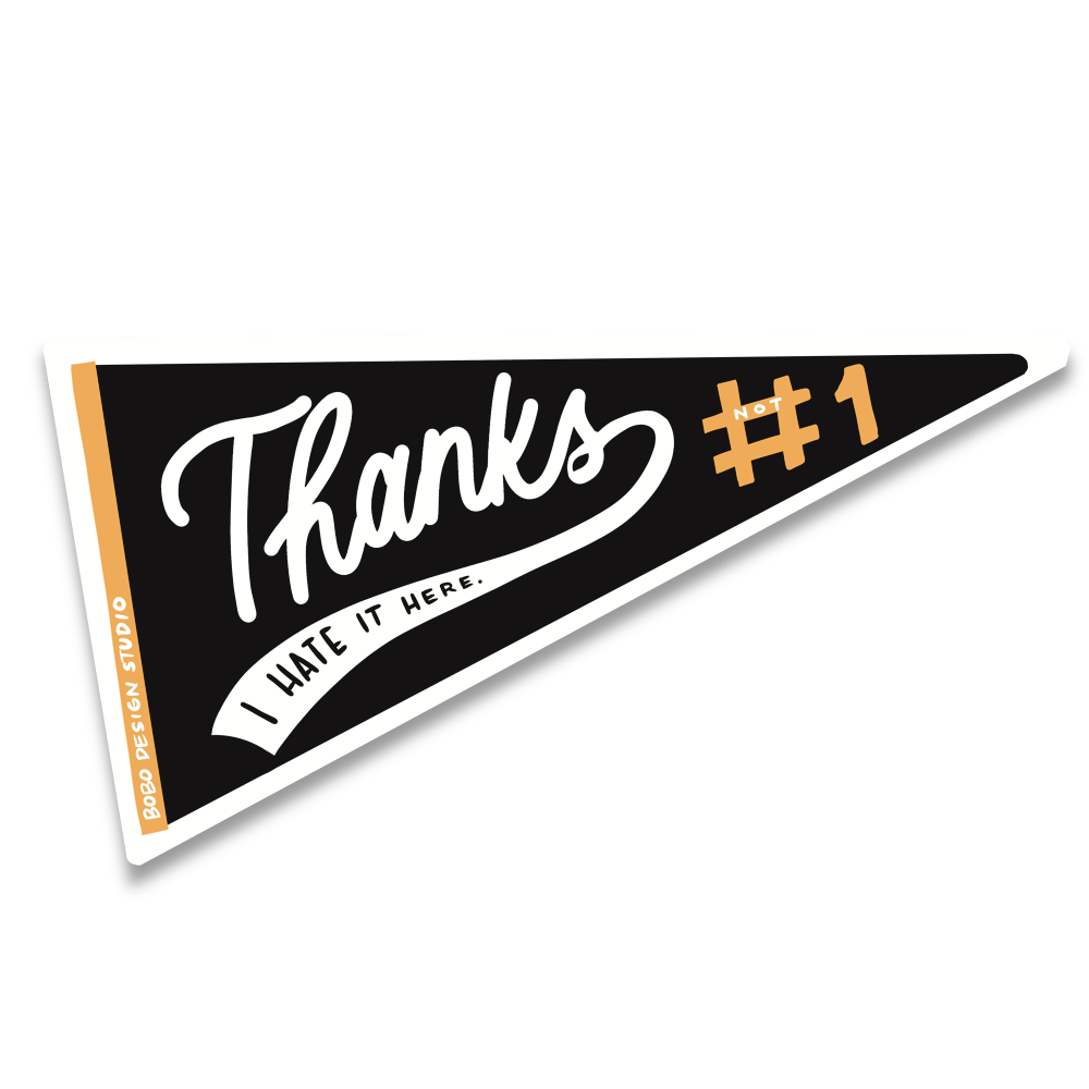 Thanks, I Hate it-Pennant Vinyl Sticker