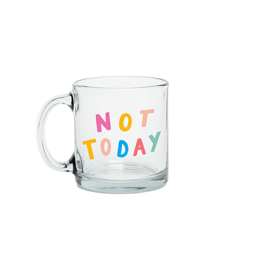 Not Today Glass Mug- Talking Out Of Turn