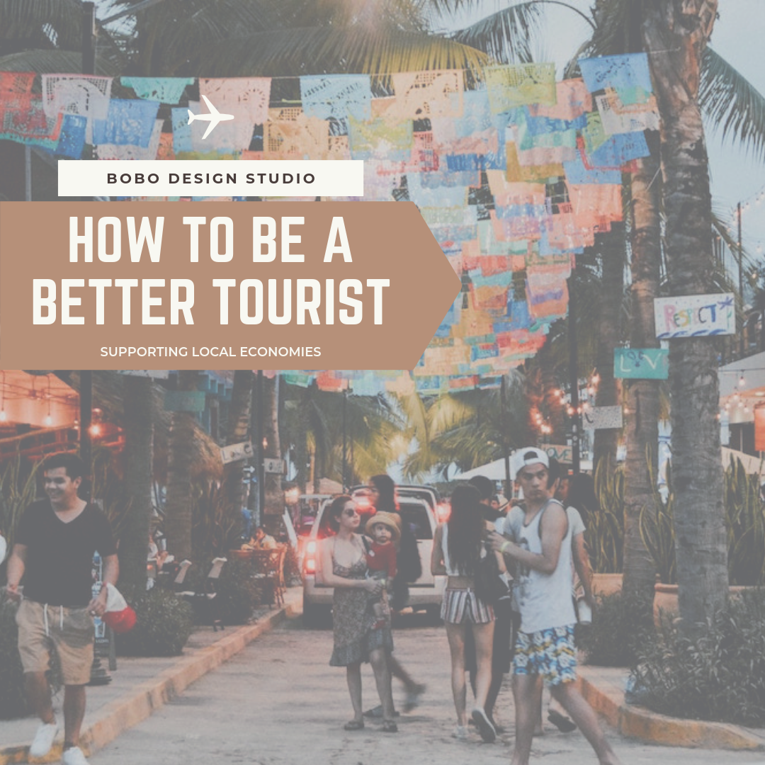 How to be a Better Tourist- Supporting Local Economies