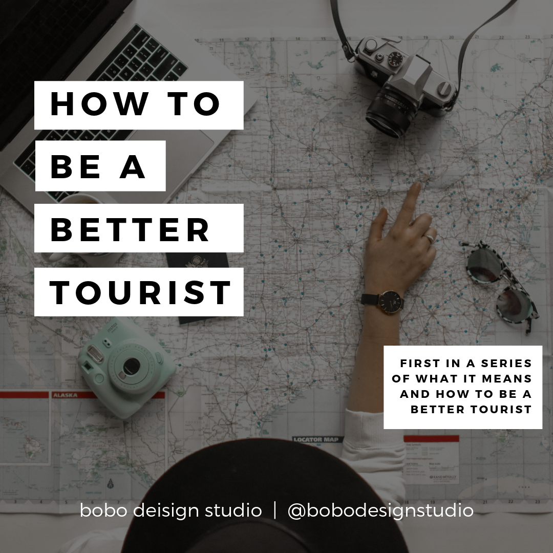 How To Be A Better Tourist – Bobo Design Studio