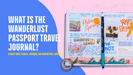 graphic that says "what is the wanderlust passport travel journal" and a photo of the wanderlust passport open. The journal is filled out with an entry from Palm Springs with colorful text and drawings.