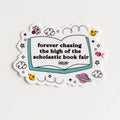 Forever Chasing the High of the Scholastic Book Fair Sticker Vinyl Sticker