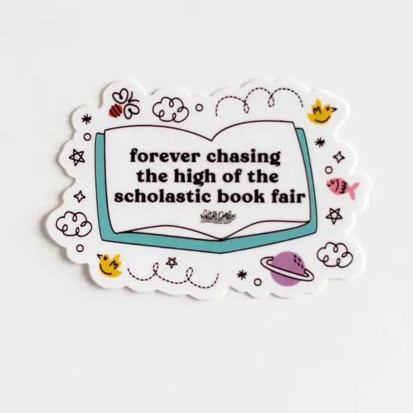 Forever Chasing the High of the Scholastic Book Fair Sticker Vinyl Sticker