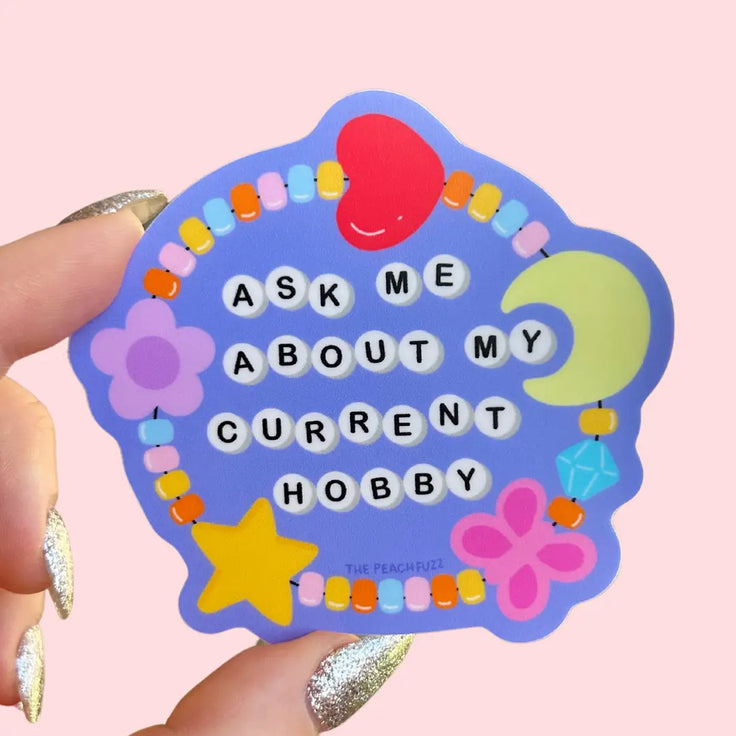 Ask Me About My Current Hobby Sticker