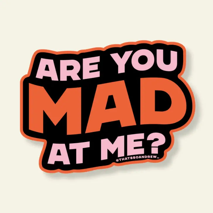 Are You Mad At Me Vinyl Sticker