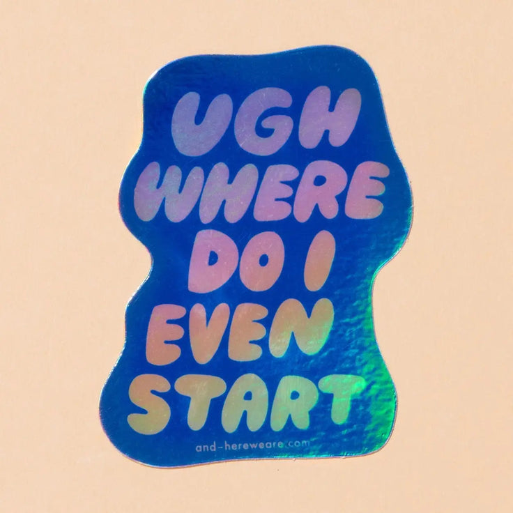 Where Do I Even Start Holographic Vinyl Sticker