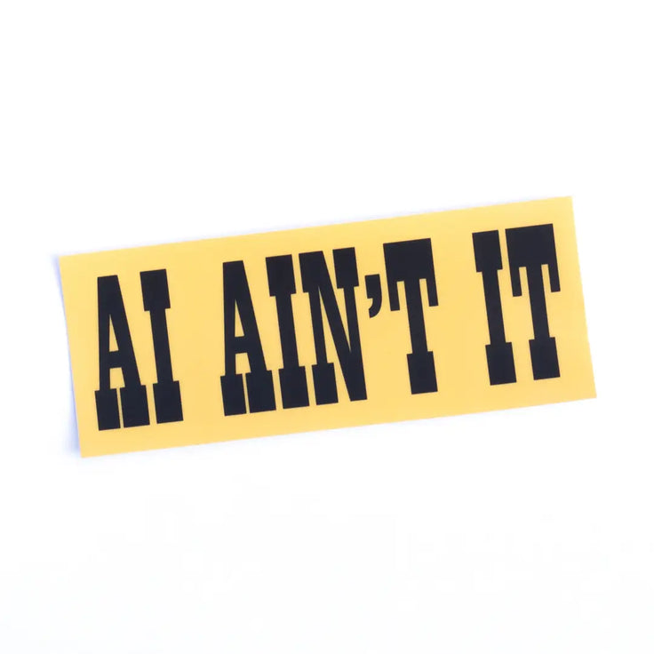 AI Ain't It Vinyl Sticker