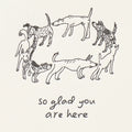 So Glad You Are Here - Greeting Card
