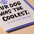 Your Dog Was The Coolest - Sympathy Card - And Here We Are