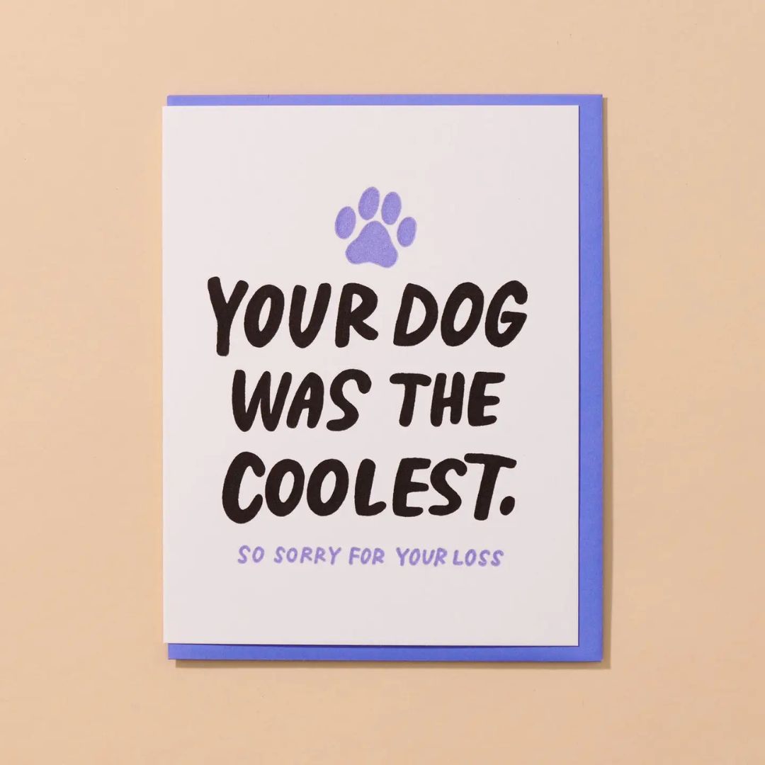 Your Dog Was The Coolest - Sympathy Card - And Here We Are