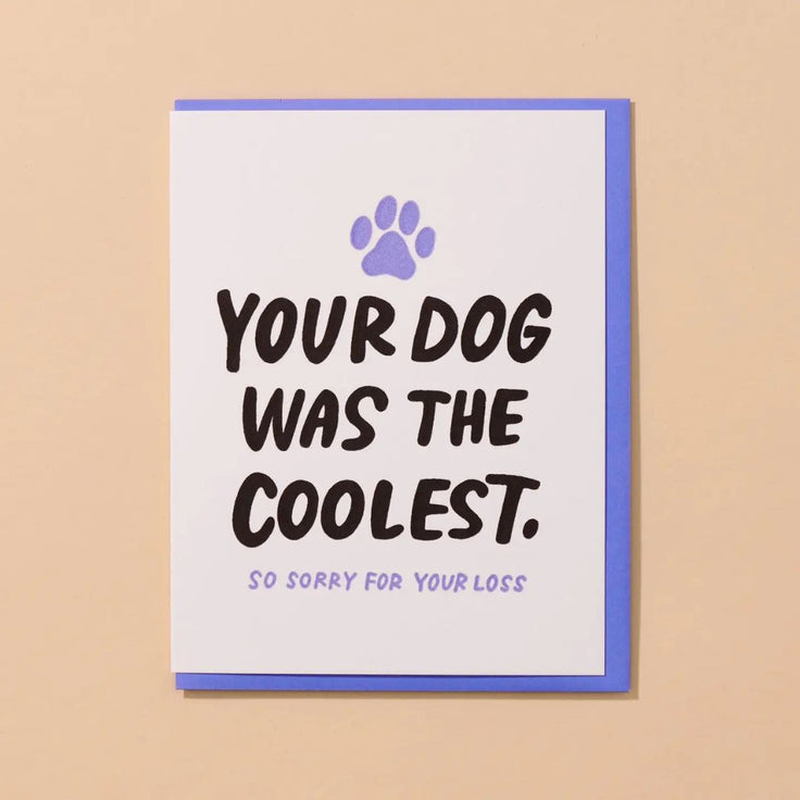 Your Dog Was The Coolest - Sympathy Card - And Here We Are