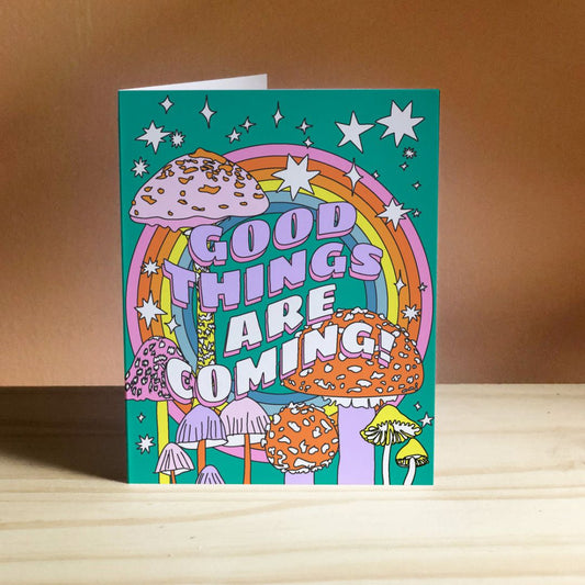 Good Things are Coming - Greeting Card