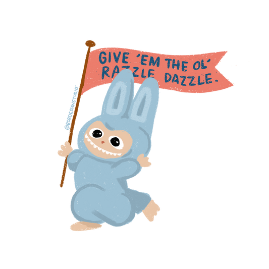 Give 'Em The Ol' Razzle Dazzle Little Monster