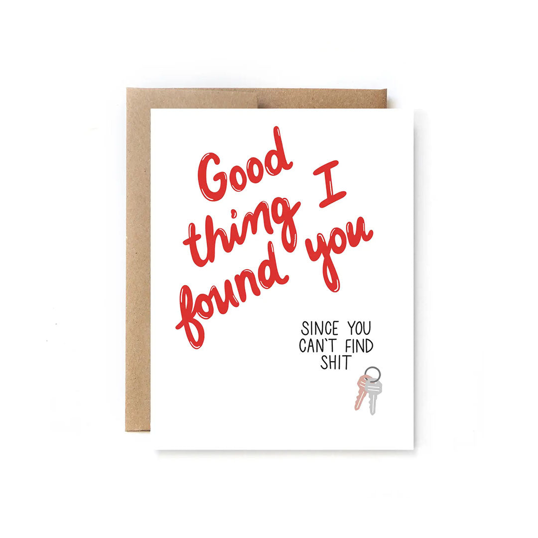 Good Thing I Found You- Love/Valentines Card