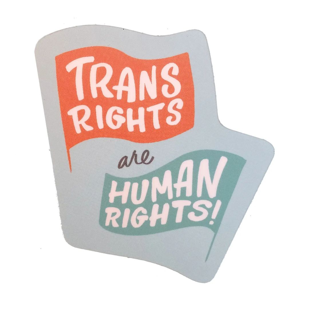 Trans Rights Are Human Rights - Sticker - Ladyfingers Letterpress