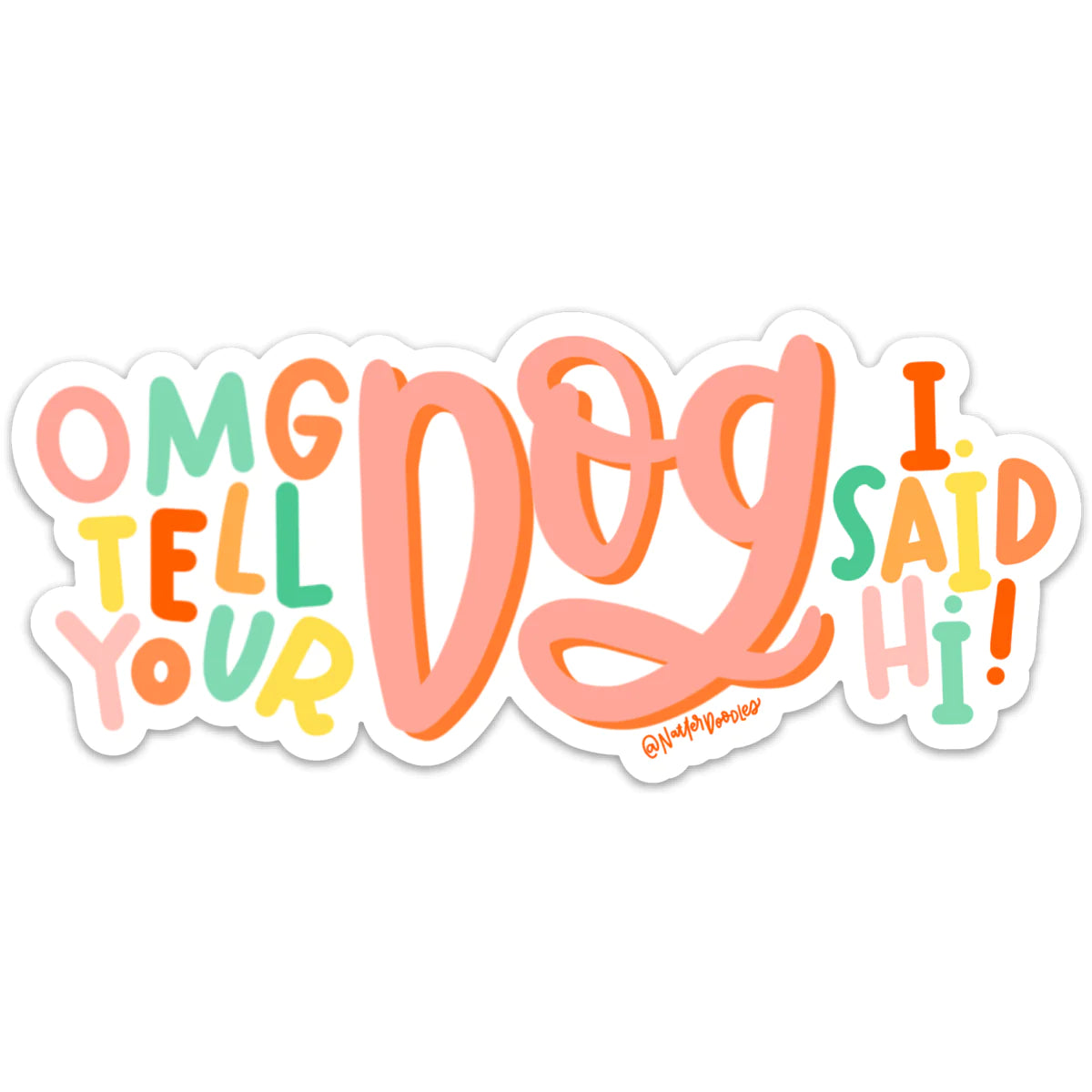 OMG Tell Your Dog Hi! - Sticker by NatterDoodle