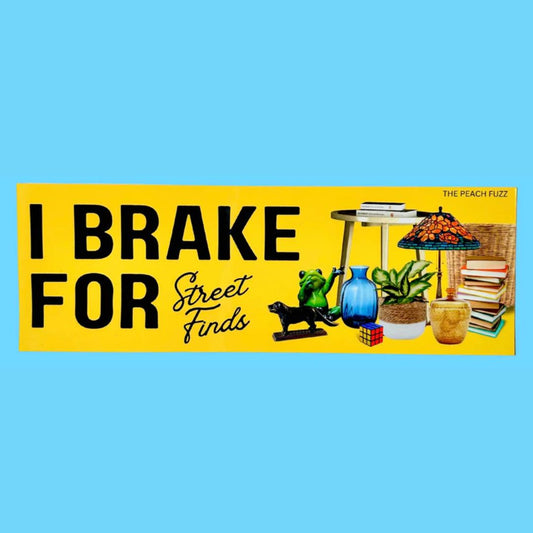 I Brake for Street Finds - Bumper Sticker - The Peach Fuzz