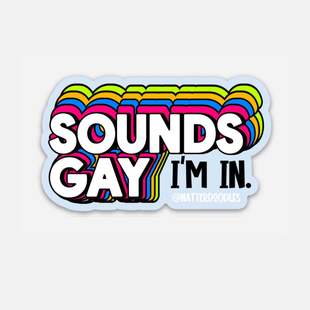 Sounds Gay- I'm In Vinyl Sticker