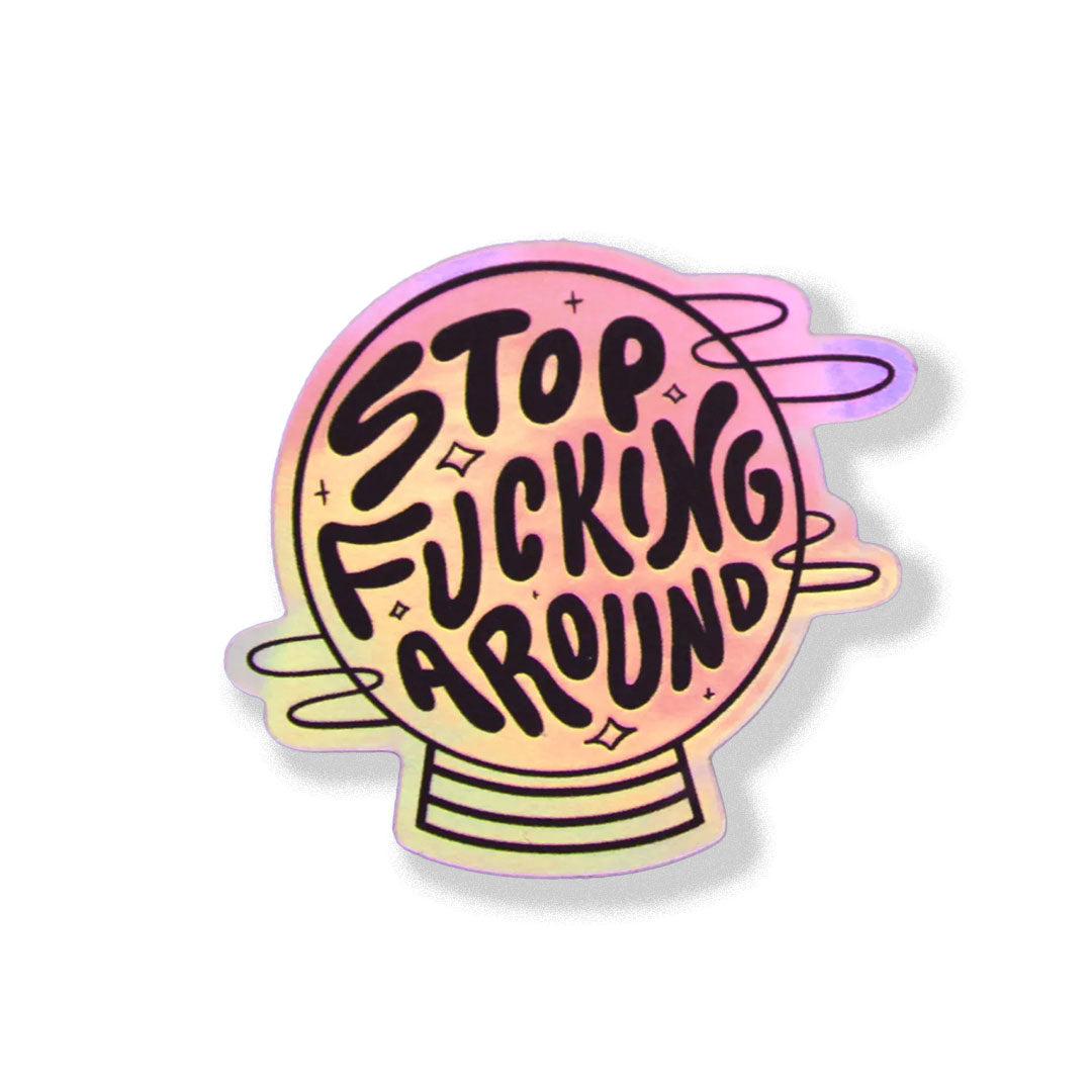 Stop Fucking Around - Vinyl Sticker - Jane Li Co
