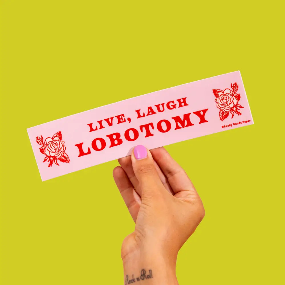 Live Laugh Labotomy Bumper Sticker