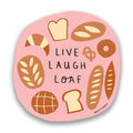 Live Laugh and Loaf Sticker