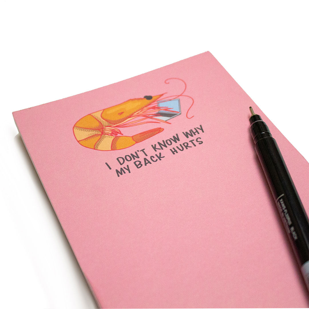 I Don't Know Why My Back Hurts- Shrimp Prawn Notepad