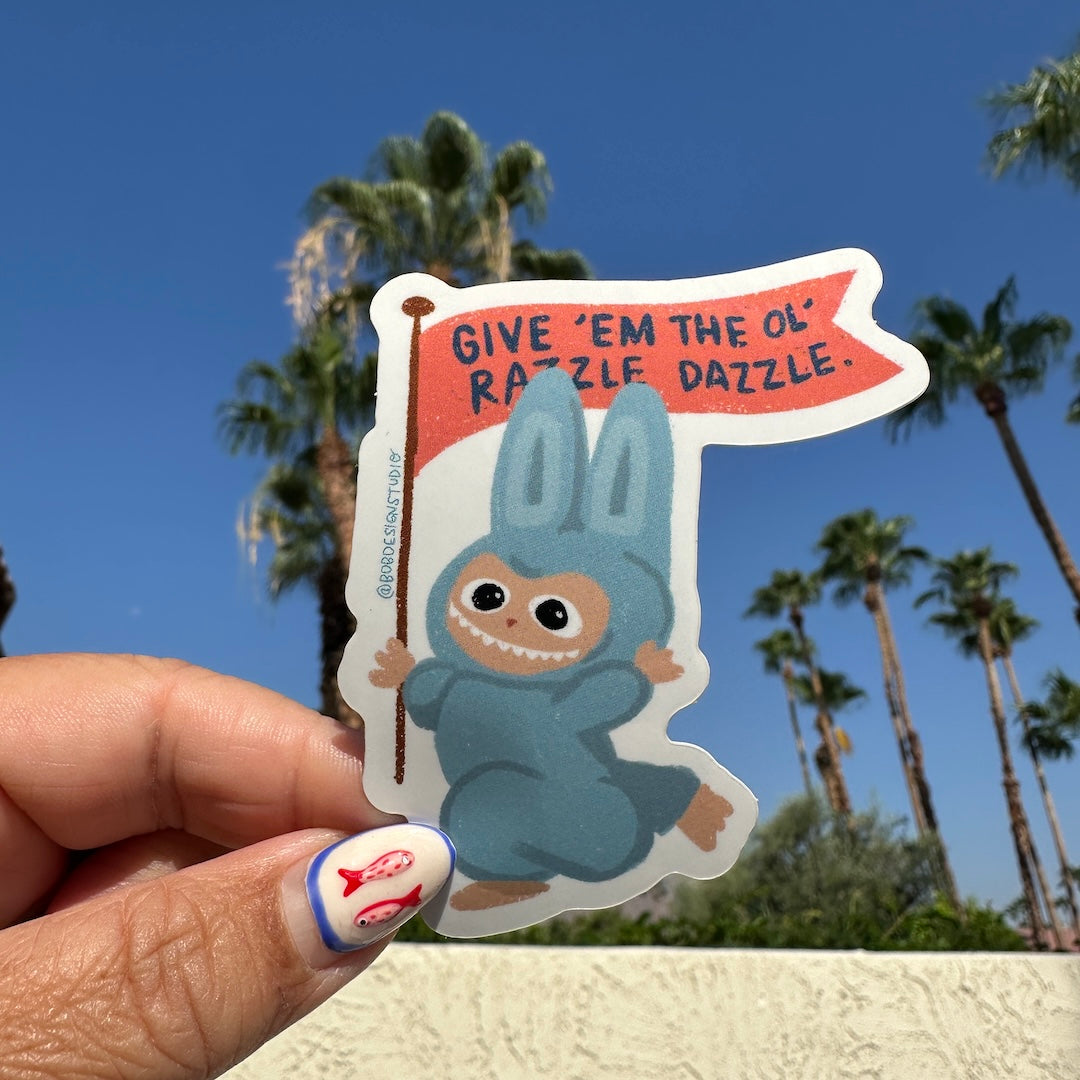 Give 'Em The Ol' Razzle Dazzle Little Monster