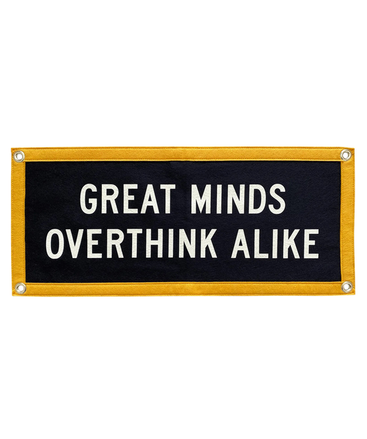 Great Minds Overthink Alike - Felt Flag - Holy Smokes x Oxford Pennant