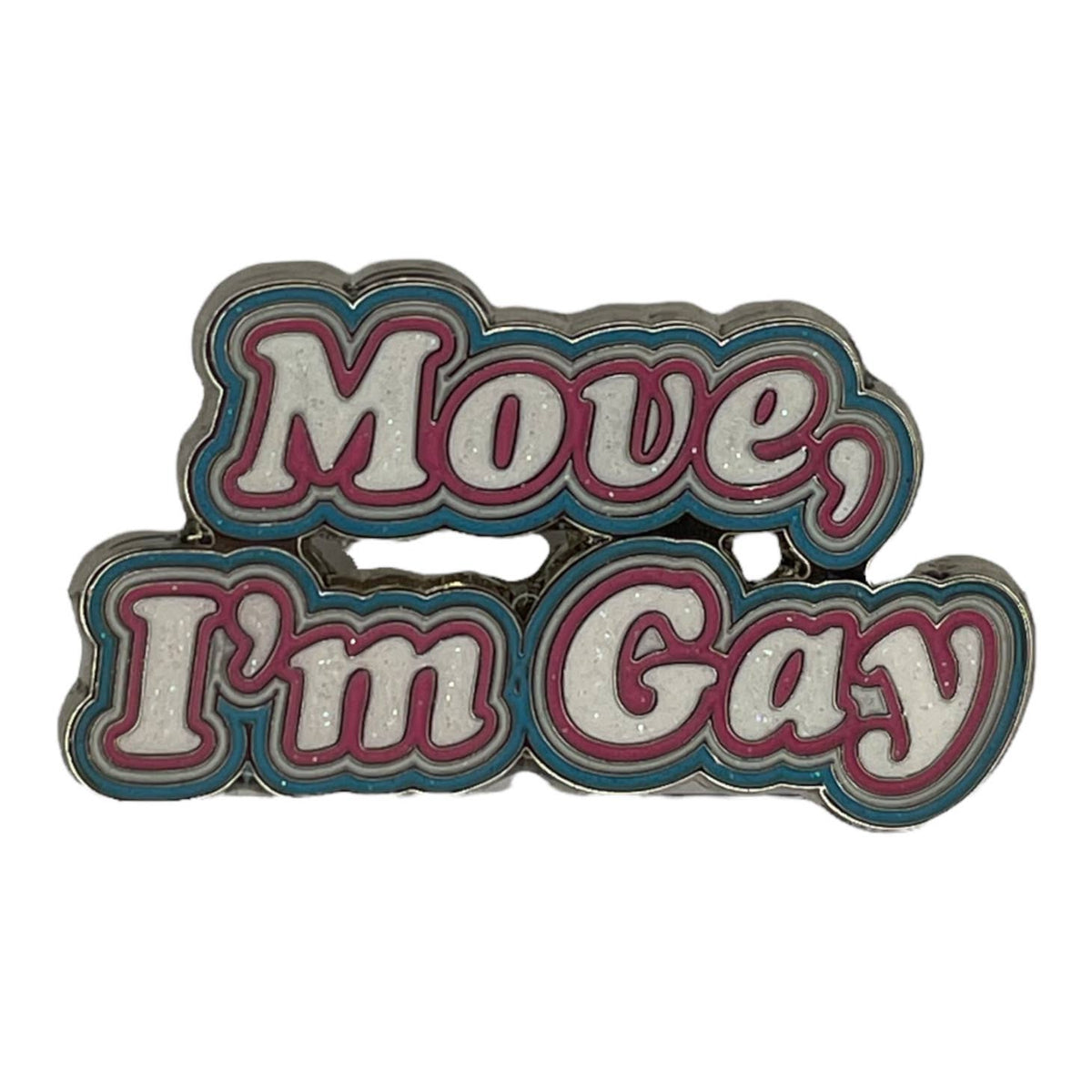 Move, I&#39;m Gay! - Enamel Pin - Twisted Egos