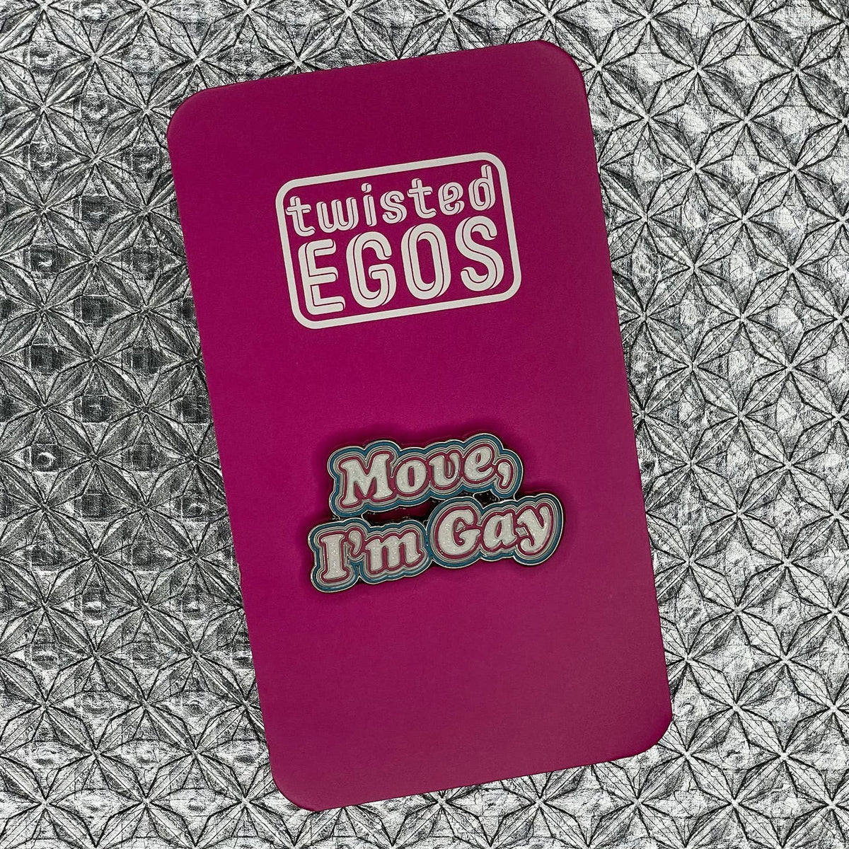 Move, I&#39;m Gay! - Enamel Pin - Twisted Egos