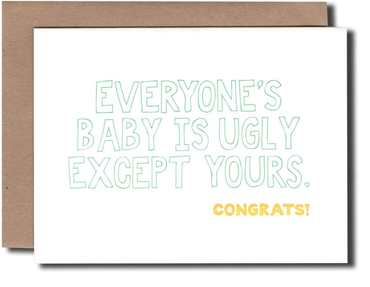 Everyone's Baby is Ugly Except Yours - Greeting Card - Power and Light Press