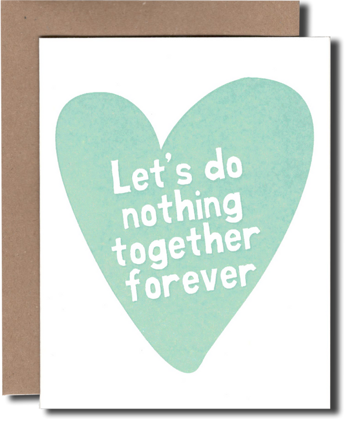 Let's Do Nothing Together Forever - Greeting Card - Power and Light Press