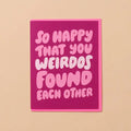 Weirdos Found Each Other Wedding, Engagement Card