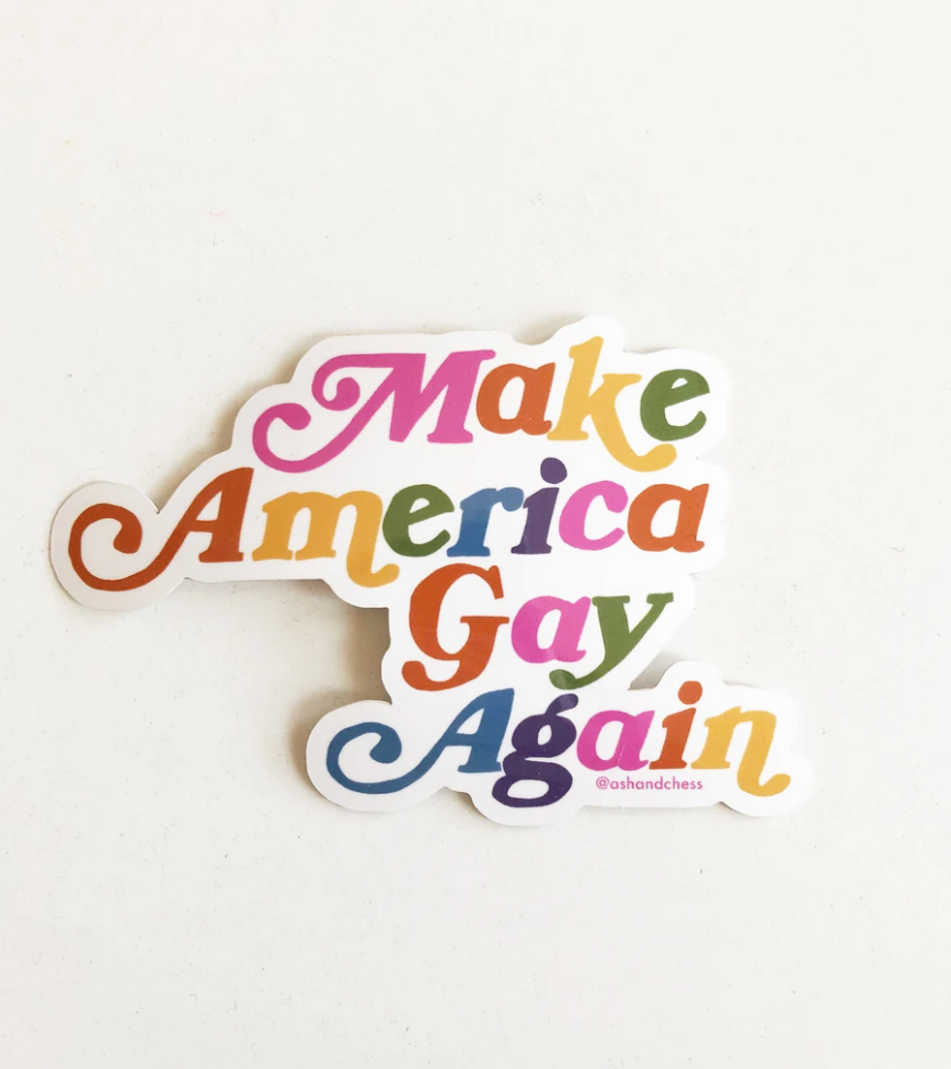Make America Gay Again - Vinyl Sticker - Ash + Chess