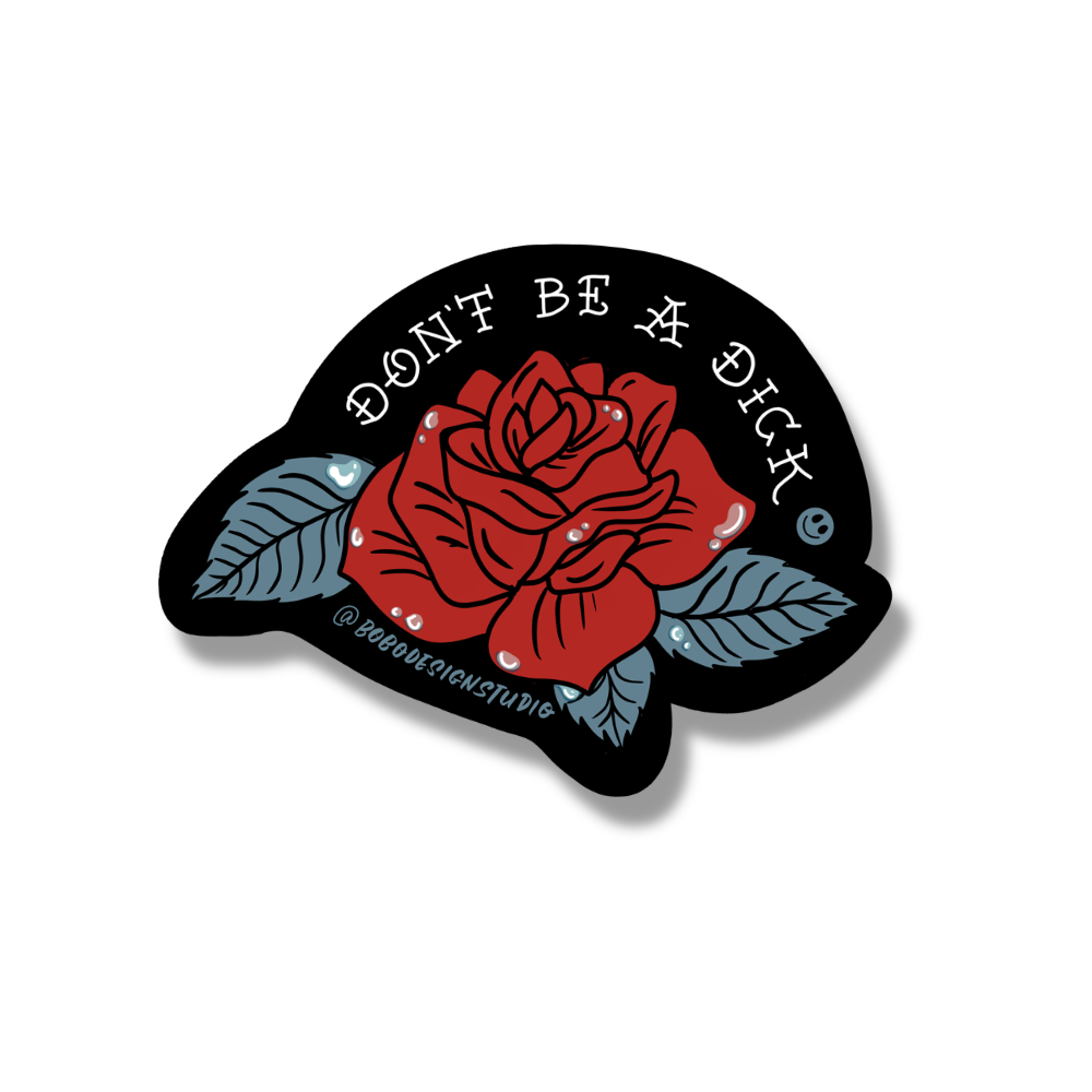 Image of the dont be a dick sticker that features a red rose. It is illustrated in the style of a tattoo