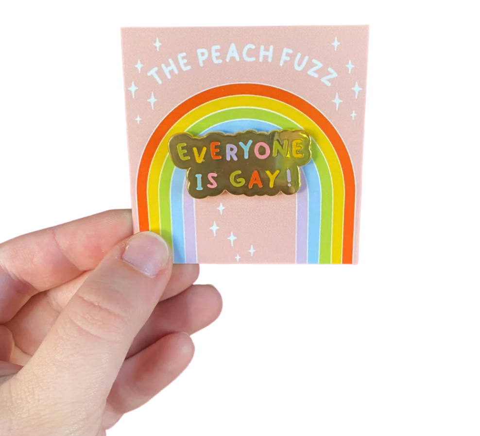 Everyone Is Gay! - Enamel Pin - The Peach Fuzz
