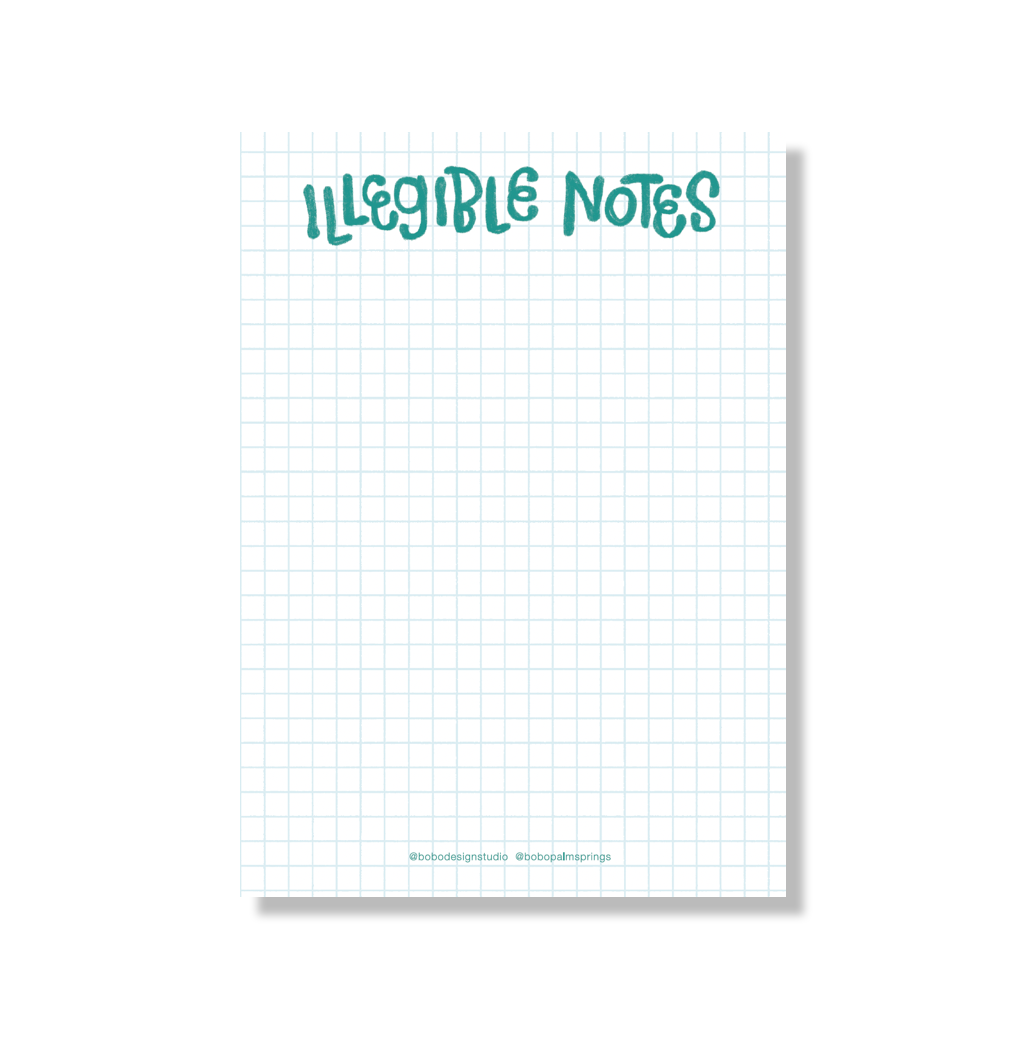 A 5 inch x 7 inch notepad of white paper grid-lined in light blue printed ink. "Illegible Notes" is printed on the top in a playfully sloppy hand lettered font. A small logo at the bottom reads "@bobodesignstudio @bobopalmsprings"