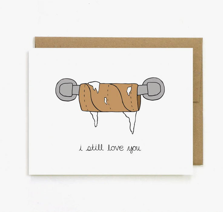 I Still Love You- Greeting Card- Unblushing