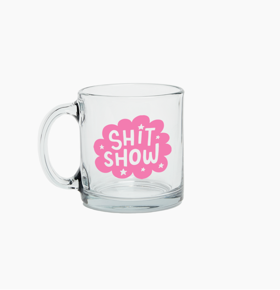Shit Show -Clear Glass Mug- Talking Out of Turn
